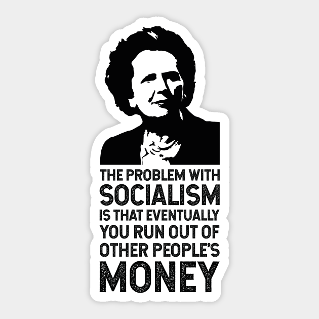 The Thatcher Quote (The problem with socialism) Margaret Thatcher